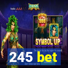 245 bet